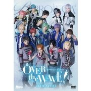 B-PROJECT on STAGE 『OVER the WAVE!』 【THEATER】