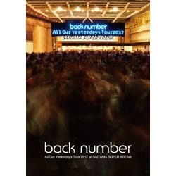 back number／All Our Yesterdays Tour 2017 at SAITAMA SUPER ARENA [DVD]