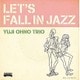 YUJI OHNO TRIO／LET'S FALL IN JAZZ
