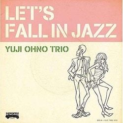 YUJI OHNO TRIO／LET'S FALL IN JAZZ