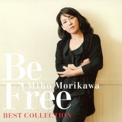 森川美穂／森川美穂ベストコレクションBe Free