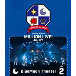 THE IDOLM@STER MILLION LIVE! 4thLIVE TH@NK YOU for SMILE!! LIVE Blu-ray BlueMoon Theater DAY2 [Blu-ray Disc]