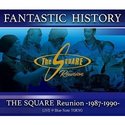 THE SQUARE Reunion／"FANTASTIC HISTORY" / THE SQUARE Reunion -1987-1990- LIVE @Blue Note TOKYO [Blu-ray Disc]