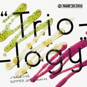 J-WAVE LIVE SUMMER JAM presents "Trio-logy"