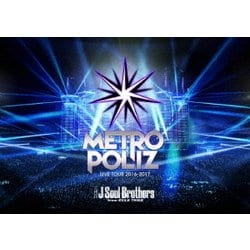 三代目 J Soul Brothers from EXILE TRIBE／三代目 J Soul Brothers LIVE TOUR 2016-2017 "METROPOLIZ" [Blu-ray Disc]