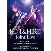 KOJI & HIRO Joint Live~ Act.1 - 2017.6.17 表参道GROUND/Act.2 - 2017.6.22 下北沢GARDEN