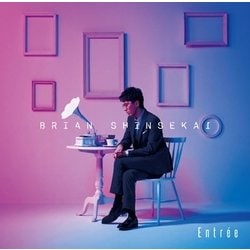 BRIAN SHINSEKAI／Entree