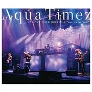 Aqua Timez アスナロウ TOUR 2017 FINAL "narrow narrow"