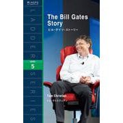 The Bill Gates Story―ビル・ゲイツ・ストーリー(ラダーシリーズ) [単行本]
