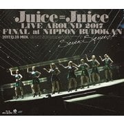Juice=Juice LIVE AROUND 2017 FINAL at 日本武道館 ~Seven Squeeze!~