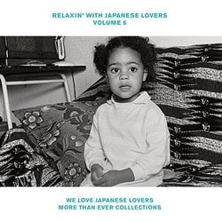 RELAXIN' WITH JAPANESE LOVERS VOLUME 6 WE LOVE JAPANESE LOVERS MORE THAN EVER COLLECTIONS