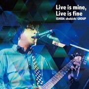 Live is mine, Live is fine
