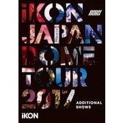 iKON JAPAN DOME TOUR 2017 ADDITIONAL SHOWS