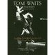 トム・ウェイツが語るトム・ウェイツ―アルバム別インタビュー集成 [単行本]