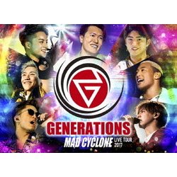 GENERATIONS from EXILE TRIBE／GENERATIONS LIVE TOUR 2017 MAD CYCLONE [Blu-ray Disc]