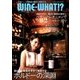 WINE WHAT!? (ワインホワット) 2018年 03月号 [雑誌]