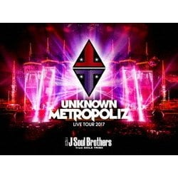 三代目 J Soul Brothers from EXILE TRIBE／三代目 J Soul Brothers LIVE TOUR 2017 "UNKNOWN METROPOLIZ" [Blu-ray Disc]