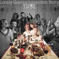 TRUE／Lonely Queen's Liberation Party