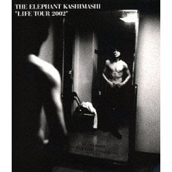 THE ELEPHANT KASHIMASHI／LIFE TOUR 2002 [Blu-ray Disc]