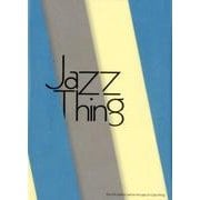 Jazz Thing ジャズという何か-ジャズが追い求めたサウンドをめぐって [単行本]