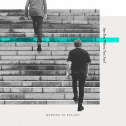 NOTHING TO DECLARE／Are You Where You Are?