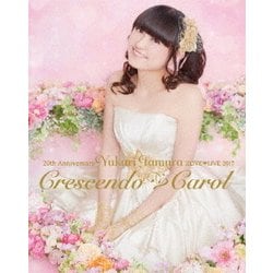 田村ゆかり／20th Anniversary Yukari Tamura LOVE□LIVE 2017 Crescendo□Carol [Blu-ray Disc]