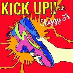 Shiggy Jr.／KICK UP!! E.P.
