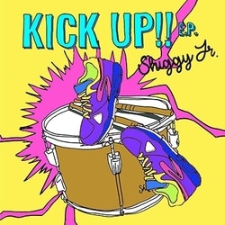 Shiggy Jr.／KICK UP!! E.P.