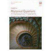 Rhetorical Questions：A Relevance-Theoretic Approach to Interrogative Utterances in English and Japanese（Hituzi Language Studies〈No.3〉） [単行本]