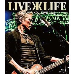 吉川晃司／KIKKAWA KOJI Live 2018 "Live is Life" [Blu-ray Disc]