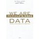 WE ARE DATA(ウィ・アー・データ)―アルゴリズムが「私」を決める [単行本]