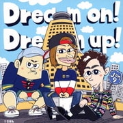 Dream on! Dream up!