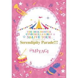 THE IDOLM@STER CINDERELLA GIRLS／THE IDOLM@STER CINDERELLA GIRLS 5thLIVE TOUR Serendipity Parade!!!@MIYAGI [Blu-ray Disc]