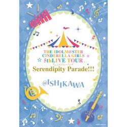 THE IDOLM@STER CINDERELLA GIRLS／THE IDOLM@STER CINDERELLA GIRLS 5thLIVE TOUR Serendipity Parade!!!@ISHIKAWA [Blu-ray Disc]