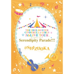 THE IDOLM@STER CINDERELLA GIRLS／THE IDOLM@STER CINDERELLA GIRLS 5thLIVE TOUR Serendipity Parade!!!@SHIZUOKA [Blu-ray Disc]