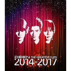 DEEN／THE GREATEST CLIPS 2014-2017 [Blu-ray Disc]