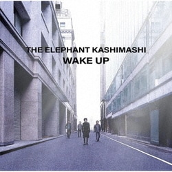 THE ELEPHANT KASHIMASHI／WAKE UP