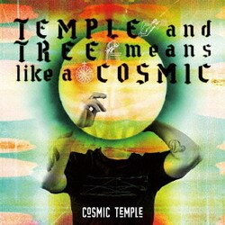 COSMIC TEMPLE／TEMPLE and TREE means like a COSMIC
