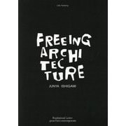 JUNYA ISHIGAMI：FREEING ARCHITECTURE 本文：英文 [単行本]