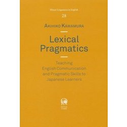 Lexical Pragmatics:Teaching English Communication and Pragmatic Skills to Japanese Learners(Hituzi Linguistics in English〈No.28〉) [単行本]