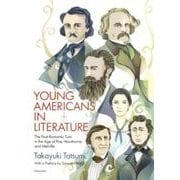 YOUNG AMERICANS IN LITERATURE－The Post-Romantic Turn in the Age of Poe, Hawthorne and Melville. [単行本]