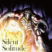 Silent Solitude (TVアニメーション『オーバーロードⅢ』エンディングテーマ)