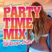 PARTY TIME MIX -Good Summer Vibes- Mixed by DJ CHIBA-CHUPS