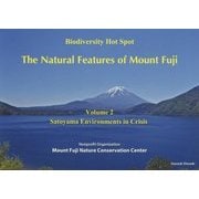 The Natural Features of Mount Fuji〈Volume2〉Satoyama Environments in Crisis [単行本]