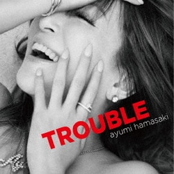 浜崎あゆみ／TROUBLE
