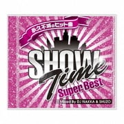 SHOW TIME SUPER BEST - Club Hits Forever - Mixed By DJ NAKKA & SHUZO