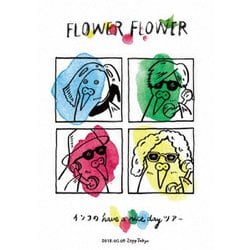 FLOWER FLOWER／インコの have a nice day ツアー 2018.05.09 Zepp Tokyo [DVD]