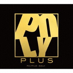 POLYPLUS／debut