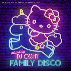 DJ OSSHY／FAMILY DISCO mixed by DJ OSSHY