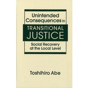 Unintended Consequences in Transitional Justice-Social Recovery at the Local Level [単行本]
